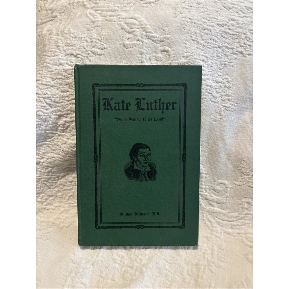 Kate Luther: She Is Worthy To Be Loved by William Dallmann